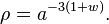 \ Rho = a ^ {- 3 \ gauche (1 + w \ right)}.