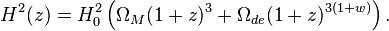 H ^ 2 (z) = H 0 ^ 2 \ gauche (\ Omega_M (1 + z) ^ {3} + \ omega_ {de} (1 + z) ^ {3 \ gauche (1 + w \ right)} \ right ).