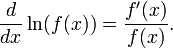 \ Frac {d} {dx} \ ln (f (x)) = \ frac {f '(x)} {f (x)}.