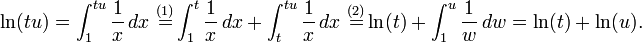 \ Ln (tu) = \ ^ {int_1 tu} \ frac {1} {x} \, dx \ \ stackrel {(1)} = \ int_1 ^ {t} \ frac {1} {x} \, dx + \ int_t ^ {} tu \ frac {1} {x} \, dx \ \ stackrel {(2)} = \ ln (t) + \ ^ u int_1 \ frac {1} {w} \, ps = \ ln (t) + \ ln (u).