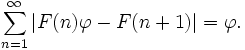 \ Sum_ {n = 1} ^ {\ infty} | F (n) \ varphi-F (n + 1) | = \ varphi.