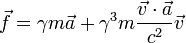 \ Vec f = \ gamma m \ vec un + \ gamma ^ 3 m \ frac {\ vec v \ cdot \ vec une} {c ^ 2} \ vec v