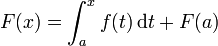 F (x) = \ ^ int_a x f (t) \, \ mathrm dt + F (a)