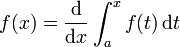 f (x) = \ frac {\ mathrm d} {\ mathrm dx} \ int_a ^ xf (t) \, \ mathrm dt