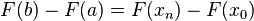 F (b) - F (a) = F (xn) - F (x_0) \,