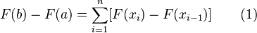 F (b) - F (a) = \ sum_ {i = 1} ^ n [F (x_i) - F (x_ {i-1})] \ qquad (1)