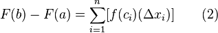 F (b) - F (a) = \ sum_ {i = 1} ^ n [f (c_i) (\ Delta x_i)] \ qquad (2)