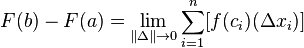 F (b) - F (a) = \ lim _ {\ | \ Delta \ | \ 0} \ sum_ {i = 1} ^ n [f (c_i) (\ Delta x_i)]