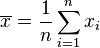 \ Overline {x} = {1 \ over n} \ sum_ {i = 1} ^ n x_i