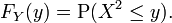 F_Y (y) = \ operatorname {P} (X ^ 2 \ le y).