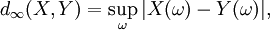 d_ \ infty (X, Y) = \ sup_ \ omega | X (\ omega) -Y (\ omega) |,