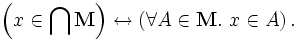 \ Left (x \ in \ bigcap \ mathbf {M} \ right) \ leftrightarrow \ left (\ forall A \ in \ mathbf {M}. \ X \ in A \ ?? droite).