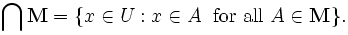 \ Bigcap \ mathbf {M} = \ {x \ U: x \ in A \; \ Mbox {} pour tous A \ in \ mathbf {M} \}.