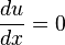 \ Frac {du} {dx} = 0 \,