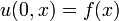 u (0, x) = f (x)