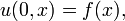 u (0, x) = f (x), \,