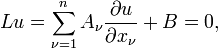 Lu = \ sum _ {\ nu = 1} ^ {n} A_ \ nu \ frac {\ u partielle} {\ x_ partielle \ nu} + B = 0, \,