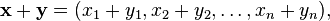 \ Mathbf {x} + \ mathbf {y} = (x 1 + y_1, x_2 + Y_2, \ ldots, x_n + y_n),