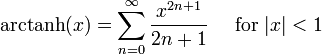 \ Mathrm {} arctanh (x) = \ sum ^ {\ infin} _ {n = 0} \ frac {x ^ {2n + 1}} {2n + 1} \ quad \ mbox {for} | x | <1 \!