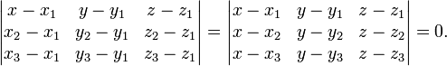 \ Begin {} vmatrix x - x 1 et y - y_1 & z - z_1 \\ x_2 - x_1 & Y_2 - y_1 & Z_2 - z_1 \\ x_3 - x_1 & y_3 - y_1 & z_3 - z_1 \ end {} vmatrix = \ begin { vmatrix} x - x 1 et y - y_1 & z - z_1 \\ x - y x_2 & - Y_2 & z - Z_2 \\ x - y x_3 & - y_3 & z - z_3 \ end {} vmatrix = 0.