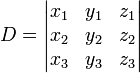 D = \ begin {} vmatrix x_1 & y_1 & z_1 \\ x_2 & Y_2 & Z_2 \\ x_3 & y_3 & z_3 \ end {} vmatrix