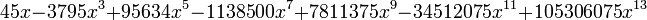  45x-3795x^3 + 95 634x^5 - 113 8500x^7 + 781 1375x^9 - 34512075 x^{11} + 10530 6075x^{13} 