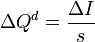 \Delta Q^{d} = \frac{\Delta I}{s}\,