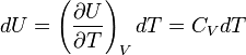 dU = \left(\frac{\partial U}{\partial T}\right)_V dT = C_{V}dT