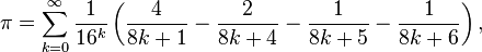 \pi = \sum_{k=0}^\infty \frac{1}{16^k} \left( \frac{4}{8k + 1} - \frac{2}{8k + 4} - \frac{1}{8k + 5} - \frac{1}{8k + 6}\right),