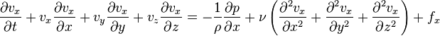  \frac{\partial v_x}{\partial t} + v_x \frac{\partial v_x}{\partial x} + v_y \frac{\partial v_x}{\partial y}+ v_z \frac{\partial v_x}{\partial z} =  -\frac{1}{\rho}\frac{\partial p}{\partial x} + \nu \left(\frac{\partial^2 v_x}{\partial x^2} + \frac{\partial^2 v_x}{\partial y^2} + \frac{\partial^2 v_x}{\partial z^2}\right) + f_x