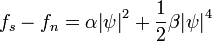 
f_s -f_n = \alpha {\left| \psi \right|}^2 + \frac{1}{2} \beta
{\left| \psi \right|}^4
