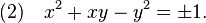 (2)\quad x^2 + xy - y^2 =\pm1.