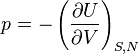 p=-\left(\frac{\partial U}{\partial V}\right)_{S,N}\,\!