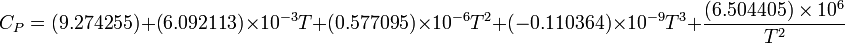 C_{P} = (9.274255) + (6.092113) \times 10^{-3} T + (0.577095) \times 10^{-6} T^2 + (-0.110364) \times 10^{-9} T^3 + \frac{(6.504405) \times 10^6}{T^2} 