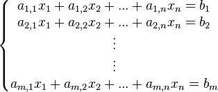 \left\{\begin{matrix}  a_{1,1}x_1+a_{1,2}x_2+...+a_{1,n}x_n = b_1 \\ a_{2,1}x_1+a_{2,2}x_2+...+a_{2,n}x_n = b_2 \\ \vdots \\ \vdots \\ a_{m,1}x_{1}+a_{m,2}x_{2}+...+a_{m,n}x_n = b_m\end{matrix}\right.