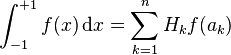 \int_{-1}^{+1} f(x) \,\mathrm{d}x = \sum_{k=1}^n H_k f(a_k) \,