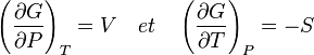  \left(\frac{\partial G}{\partial P}\right)_T = V \quad et \quad \left(\frac{\partial G}{\partial T}\right)_P = - S 
