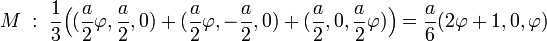 M \; :\; \frac 13 \Big((\frac a2\varphi, \frac a2, 0) + (\frac a2\varphi, -\frac a2, 0) + (\frac a2, 0 , \frac a2\varphi)\Big) = \frac a6(2\varphi +1, 0, \varphi)