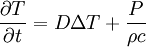 \frac{\partial T}{\partial t}=D\Delta T + \frac{P}{\rho c}