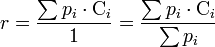 r = \frac{\sum p_i \cdot \mathrm{C}_i}{1} = \frac{\sum p_i \cdot \mathrm{C}_i}{\sum p_i}