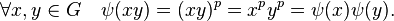 \forall x,y\in G\quad \psi(xy)=(xy)^p=x^py^p=\psi(x)\psi(y).