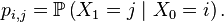 p_{i,j} = \mathbb{P}\left(X_{1}=j\mid X_0=i\right).