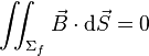 
\iint_{\Sigma_f}\vec{B}\cdot{\rm d}\vec{S} = 0