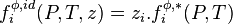  f_{i}^{\phi,id}(P,T,z) = z_i.f_{i}^{\phi,*} (P,T) 