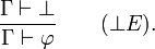 \frac{\Gamma\vdash\bot}{\Gamma\vdash\varphi} \qquad (\bot E).