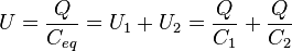 U = \frac{Q}{C_{eq}} = U_1 + U_2 =  \frac{Q}{C_1} + \frac{Q}{C_2} \,