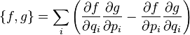 \{f,g\}=\sum_i{\left(\frac{\partial f}{\partial q_i}\frac{\partial g}{\partial p_i}-\frac{\partial f}{\partial p_i}\frac{\partial g}{\partial q_i}\right)}