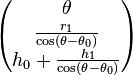 \begin{pmatrix}
\theta\\
\frac{r_1}{\cos(\theta-\theta_0)}\\
h_0+\frac{h_1}{\cos(\theta-\theta_0)}\\
\end{pmatrix}
