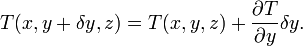 T(x,y + \delta y, z) = T(x,y,z) + \frac{\partial T}{\partial y} \delta y .