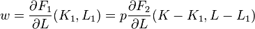 w=\frac{\partial F_1}{\partial L}(K_1,L_1)=p\frac{\partial F_2}{\partial L}(K-K_1,L-L_1)